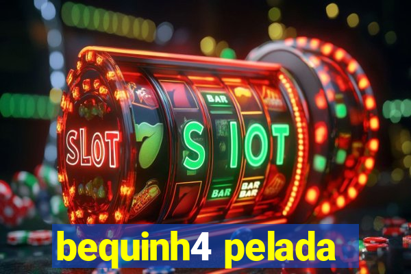 bequinh4 pelada